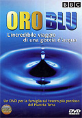 Oro blu - L'incredibile viaggio di una goccia d'acqua