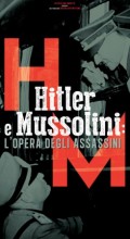 Hitler e Mussolini - L'opera degli assassini