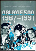 Galaxie 500 - 1987 - 1991: Don't let our youth go to waste (2 DVD)