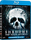 Shrooms - Trip senza ritorno (Blu-Ray)